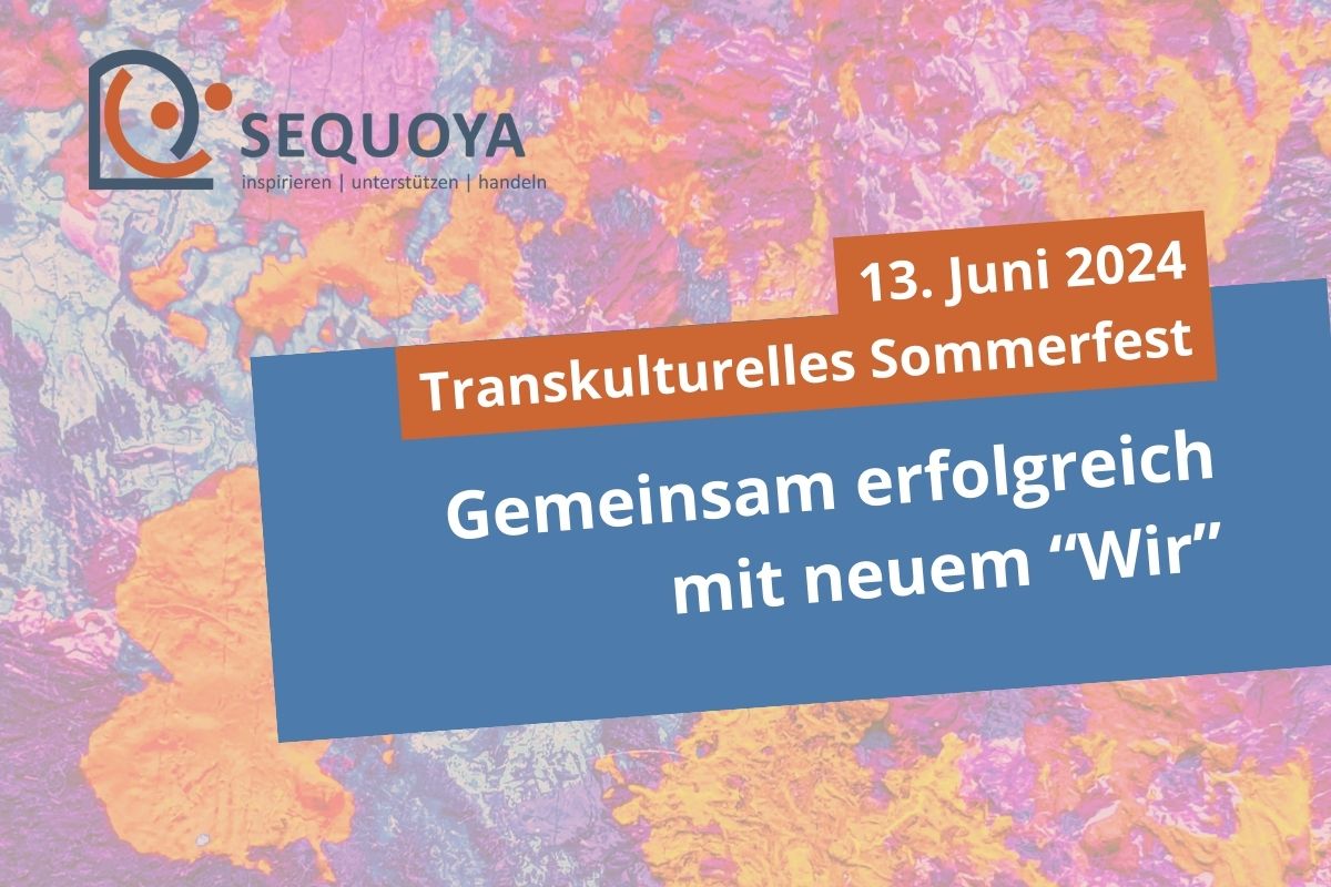 Transkulturelles Sommerfest am 13. Juni 2024 bei SEQUOYA